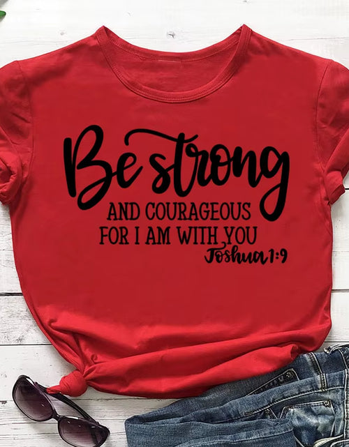 Load image into Gallery viewer, Be Strong and Courageous Christian T-Shirt Joshua 1:9 Clothing Religious Hipster Tee Stylish Jesus Faith Outfits Art Oversize
