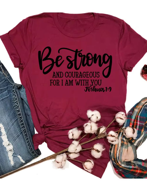 Load image into Gallery viewer, Be Strong and Courageous Christian T-Shirt Joshua 1:9 Clothing Religious Hipster Tee Stylish Jesus Faith Outfits Art Oversize
