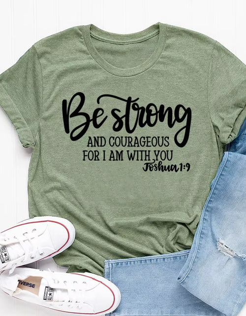 Load image into Gallery viewer, Be Strong and Courageous Christian T-Shirt Joshua 1:9 Clothing Religious Hipster Tee Stylish Jesus Faith Outfits Art Oversize
