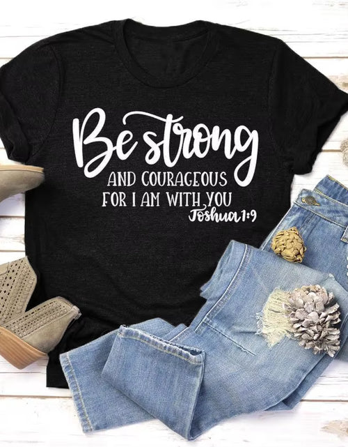 Load image into Gallery viewer, Be Strong and Courageous Christian T-Shirt Joshua 1:9 Clothing Religious Hipster Tee Stylish Jesus Faith Outfits Art Oversize
