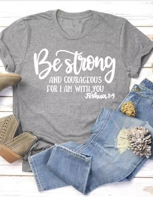 Load image into Gallery viewer, Be Strong and Courageous Christian T-Shirt Joshua 1:9 Clothing Religious Hipster Tee Stylish Jesus Faith Outfits Art Oversize
