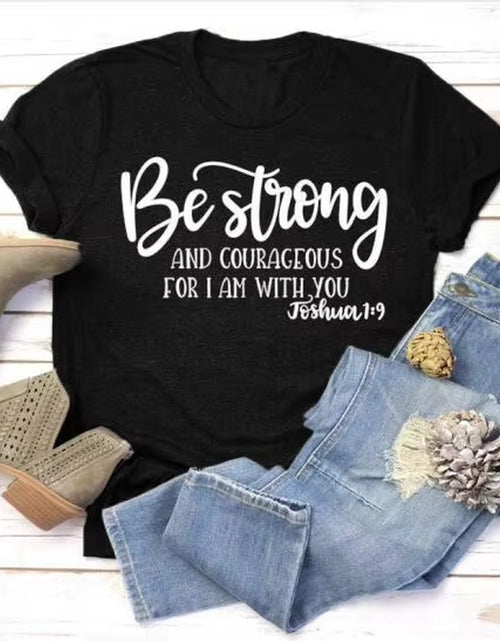 Load image into Gallery viewer, Be Strong and Courageous Christian T-Shirt Joshua 1:9 Clothing Religious Hipster Tee Stylish Jesus Faith Outfits Art Oversize
