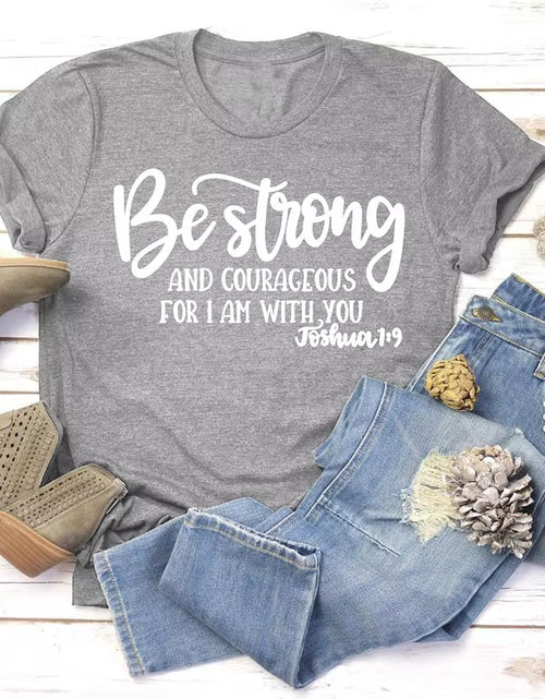 Load image into Gallery viewer, Be Strong and Courageous Christian T-Shirt Joshua 1:9 Clothing Religious Hipster Tee Stylish Jesus Faith Outfits Art Oversize
